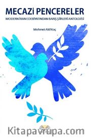 Mecazi Pencereler <br /> Modern İran Edebiyatından Barış Şiirleri Antolojisi