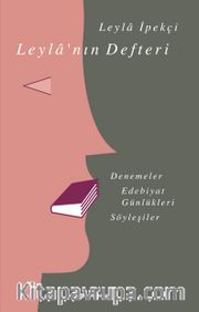Leyla’nın Defteri <br /> Denemeler, Edebiyat Günlükleri, Söyleşiler
