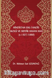 Hindistan Ehli Hadis Ekolü ve Sıddık Hasan Han (Ö. 1307/1890)