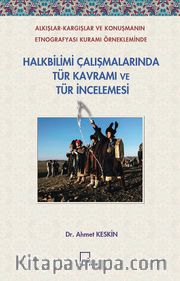 Alkışlar-Kargışlar ve Konuşmanın Etnografyası Kuramı  Örnekleminde Halkbilimi Çalışmalarında Tür Kavramı ve Tür İncelemesi