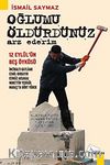 Oğlumu Öldürdünüz Arz Ederim