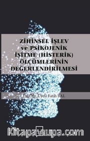 Zihinsel İşlev ve Psikojenik İşitme (Histerik) Ölçümlerinin Değerlendirilmesi