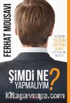 Şimdi Ne Yapmalıyım ?