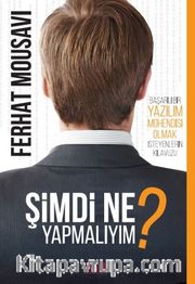 Şimdi Ne Yapmalıyım ?