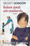 Babam Şimdi Çok Uzaklarda