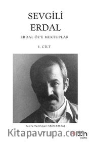 Sevgili Erdal <br /> Erdal Öz’e Mektuplar