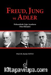 Freud, Jung ve Adler <br /> Psikanalizde Çığır Açanların Dine Bakışları