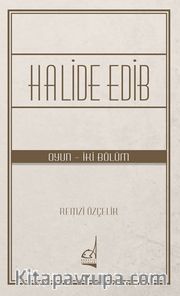 Halide Edib (Oyun - İki Bölüm)