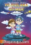 Yıldızlara Gitmek  - Hayaller / Sen Olsaydın Serisi 1