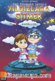 Yıldızlara Gitmek  - Hayaller / Sen Olsaydın Serisi 1
