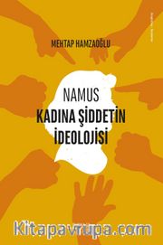 Namus Kadına Şiddetin İdeolojisi