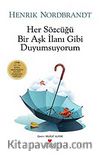 Her Sözcüğü Bir Aşk İlanı Gibi Duyumsuyorum