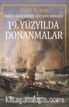 19. Yüzyılda Donanmalar & Doğu Akdeniz’de Güç Mücadelesi
