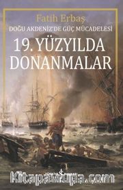 19. Yüzyılda Donanmalar <br /> Doğu Akdeniz’de Güç Mücadelesi
