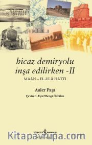 Hicaz Demiryolu İnşa Edilirken 2 <br /> IIMaan - El-Ula Hattı