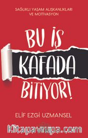 Bu İş Kafada Bitiyor!