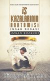 İş Kazalarının Anatomisi & Bakış Açını Değiştirmeye Hazır Mısın ?