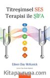Titreşimsel Ses Terapisi ile Şifa