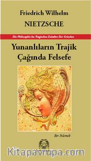 Yunanlıların Trajik Çağında Felsefe <br /> Bir Polemik