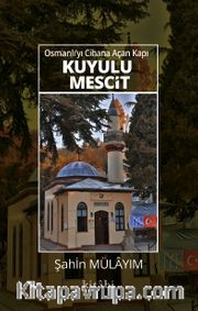 Osmanlı’yı Cihana Açan Kapı Kuyulu Mescit