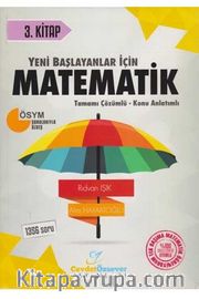 Yeni Başlayanlar İçin Matematik Tamamı Çözümlü Konu Anlatımlı Soru Bankası 3. Kitap 