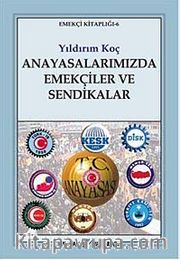 Anayasalarımızda Emekçiler ve Sendikalar