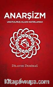 Anarşizm <br /> Unutulmuş Olanı Hatırlamak