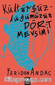 Kültürsüzlüğümüzün Dört Mevsimi