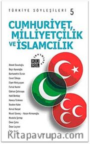 Türkiye Söyleşileri 5 / Cumhuriyet, Milliyetçilik ve İslamcılık