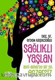 Sağlıklı Yaşlan / Anti-Aging'de Bir Sır: Egzersiz