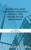 Değişen Kullanım İhtiyaçları Karşısında Hastane Giriş Mekanları’nın Şekillenmesi