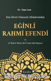 Son Devir Osmanlı Alimlerinden Eğinli Rahmi Efendi