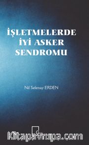İşletmelerde İyi Asker Sendromu