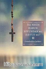 İsa Mesih Harun Soyundan mı, Davud mu?