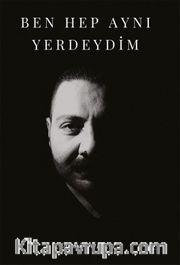 Ben Hep Aynı Yerdeydim