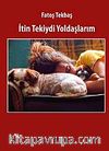 İtin Tekiydi Yoldaşlarım