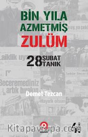 Bin Yıla Azmetmiş Zulüm <br /> 28 Şubat 28 Tanık