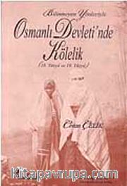 Bilinmeyen Yönleriyle Osmanlı Devleti'nde Kölelik (18. ve 19. Yüzyıl)