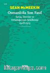 Osmanlı’da Son Fasıl & Savaş, Devrim ve Ortadoğu’nun Şekillenişi (1908-1923)