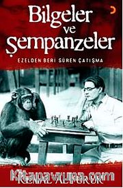 Bilgeler ve Şempanzeler <br /> Ezelden Beri Süren Çatışma