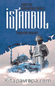 Bakıp Da Göremediklerimizle İstanbul