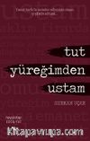 Tut  Yüreğimden Ustam