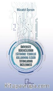Üniversite Öğrencilerinin Eğitiminde Teknoloji Kullanımına İlişkin Tutumlarının İncelenmesi