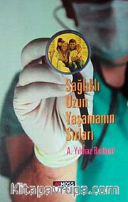 Sağlıklı Uzun Yaşamanın Sırları
