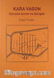Kara Vagon <br /> Dersim-Kırım ve Sürgün