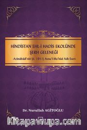 Hindistan Ehli Hadis Ekolünde Serh Geleneği-Azimabadi'nin (Ö.1911) Avnu'l-Mabûd Adlı Eseri