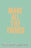 Make All The Things (Su Yeşil)