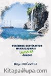 Turizmde Destinasyon Markalaşması Ve Antalya Örneği