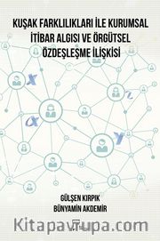 Kuşak Farklılıkları İle Kurumsal İtibar Algısı Ve Örgütsel Özdeşleşme İlişkisi