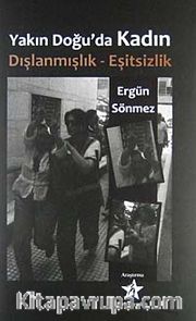 Yakın Doğu'da Kadın <br /> Dışlanmışlık - Eşitsizlik